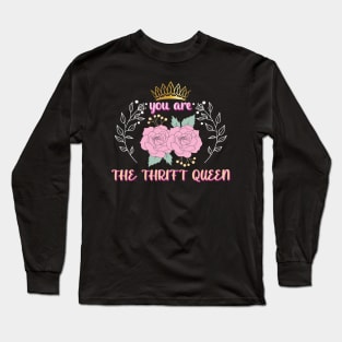 You Are The Thrift Queen Long Sleeve T-Shirt